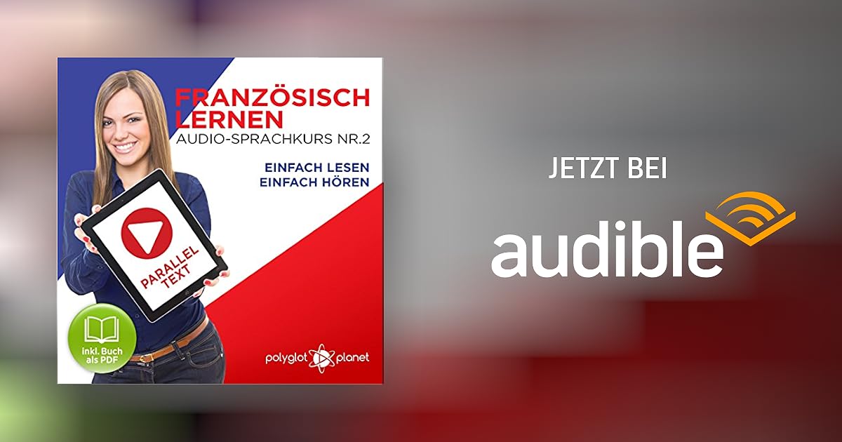 Französisch Lernen | Einfach Lesen | Einfach Hören | Paralleltext Audio-Sprachkurs Nr. 2 ...